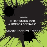 Third World War - a horror scenario...: Closer than we think?! 3755709880 Book Cover