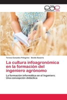 La cultura infoagronómica en la formación del ingeniero agrónomo 3659071110 Book Cover