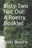 Sixty-Two Not Out: A Poetry Booklet B08FP2BPPP Book Cover
