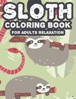 Sloth Coloring Book For Adults Relaxation: Intricate Patterns And Sloth Illustrations To Color, Calming And Soothing Coloring Pages B08KS46DLS Book Cover