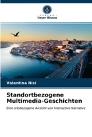 Standortbezogene Multimedia-Geschichten: Eine ortsbezogene Ansicht von Interactive Narrative 6202744723 Book Cover