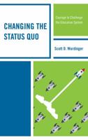 Changing the Status Quo: Courage to Challenge the Education System 1475840772 Book Cover