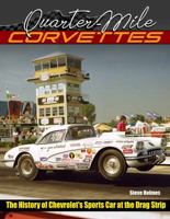 Quarter-Mile Corvettes: The History of Chevrolet's Sports Car at the Drag Strip 1613258046 Book Cover