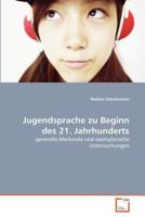 Jugendsprache zu Beginn des 21. Jahrhunderts: generelle Merkmale und exemplarische Untersuchungen 3639381467 Book Cover