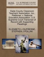 Dade County Classroom Teachers' Association, Inc., Petitioner, v. National Education Association. U.S. Supreme Court Transcript of Record with Supporting Pleadings 1270660586 Book Cover