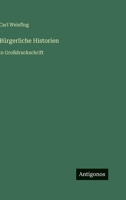 Bürgerliche Historien: in Großdruckschrift (German Edition) 3566107131 Book Cover
