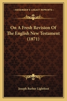 A Fresh Revision of the English New Testament B0BQSKKSJ7 Book Cover