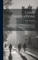 Child Observations: 1St Series: Imitation and Allied Activities. Made by the Students, and Published Under the Auspices of the Graduates' Association of the State Normal School at Worcester, Mass 102247037X Book Cover