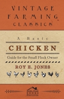 A Basic Chicken Guide For The Small Flock Owner 1445512270 Book Cover