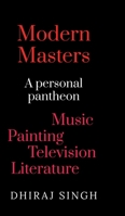 Modern Masters: A Personal pantheon Music Painting Television Literature B0DRP53GHV Book Cover