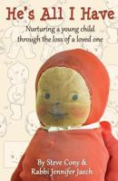 He's All I Have: Nurturing a young child through the loss of a loved one 0692767754 Book Cover