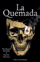 La Quemada: They Burned the Bodies & Kept the Memories B0GRX3XKB4 Book Cover