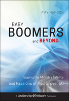 Baby Boomers and Beyond: Tapping the Ministry Talents and Passions of Adults over 50 0470500794 Book Cover