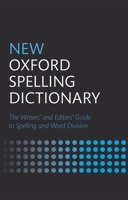 New Oxford Spelling Dictionary: The Writers' and Editors' Guide to Spelling and Word Division 0198608810 Book Cover
