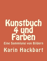 Kunstbuch 4 und Farben 1987636945 Book Cover