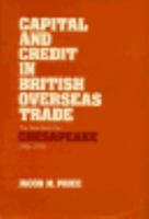 Capital and Credit in British Overseas Trade: The View from the Chesapeake, 1700-1776 067443501X Book Cover