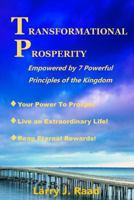 Transformational Prosperity: Empowered by 7 Powerful Principles of the Kingdom 1545140308 Book Cover