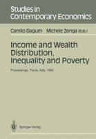 Income and Wealth Distribution, Inequality and Poverty: Proceedings of the 2nd International Conference on Income Distribution by Size : Generation, (Studies in Contemporary Economics) 3540528636 Book Cover