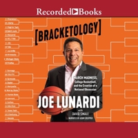 Bracketology: March Madness, College Basketball, and the Creation of a National Obsession 166505459X Book Cover