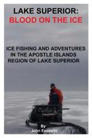 Lake Superior: Blood on the Ice 0986420158 Book Cover
