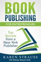 Book Publishing for Entrepreneurs: Top Secrets from a New York Publisher 1937506959 Book Cover