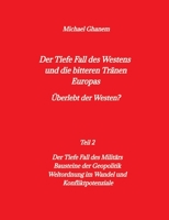 Der tiefe Fall des Westens und die bitteren Tränen Europas: Teil 2: Der Tiefe Fall des Militärs - Bausteine der Geopolitik - Weltordnung im Wandel 3384011694 Book Cover