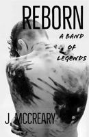 Reborn: A Band of Legends: Book One 1718970544 Book Cover