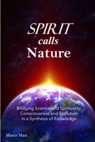Spirit calls Nature: Bridging Science and Spirituality, Consciousness and Evolution in a Synthesis of Knowledge 3948295069 Book Cover
