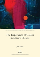The Experience of Colour in Lorca's Theatre 1839540702 Book Cover