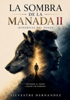 LA SOMBRA DE LA MANADA II: Dinámicas del poder (Spanish Edition) B0HHFFS8XC Book Cover