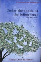 Under the shade of the feijoa trees and other stories 988849144X Book Cover