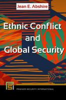 Ethnic Conflict and Global Security 1440840938 Book Cover