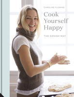 Cook Yourself Happy: The Danish Way 1911127284 Book Cover