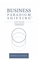 Business Paradigm Shifting: A Quick 6-Step Guide to Remaining Relevant as Markets Change 1312166800 Book Cover