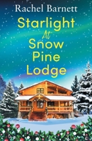 Starlight at Snow Pine Lodge: A wonderfully heartwarming Christmas novel about love, friendship and old secrets 1471415740 Book Cover