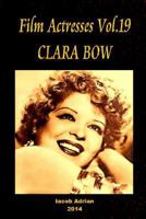 Film Actresses, Vol. 19: Clara Bow, Part 1 1502963175 Book Cover