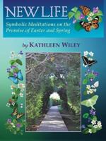 New Life: Symbolic Meditations on the Promise of Easter and Spring 0991566130 Book Cover