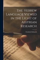 The Hebrew Language Viewed in the Light of Assyrian Research 1018277986 Book Cover