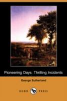 Pioneering Days: Thrilling Incidents (Dodo Press) 1034501003 Book Cover