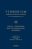 TERRORISM: COMMENTARY ON SECURITY DOCUMENTS VOLUME 115: Gangs, Terrorism, and International Disorder 0199758239 Book Cover
