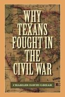 Why Texans Fought in the Civil War 1603441727 Book Cover