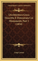 L'Architettura Greca Descritta E Dimostrata Coi Monumenti, Part 1 (1834) 1120470927 Book Cover