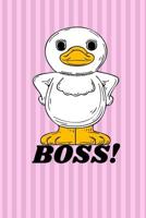 Boss!: Funny and Cute Duck Cover Journal/Notebook (Great Gift for Duck Lovers with Humor, Kindergarten, School, Class, Office), 6x9 with wide ruled line paper 1720422842 Book Cover