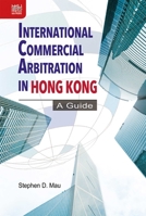 International Commercial Arbitration in Hong Kong: A Guide 988852822X Book Cover