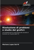 Risoluzione di problemi e studio dei grafici:: una proposta per la costruzione del concetto di funzione con l'ausilio delle TIC 6205970015 Book Cover
