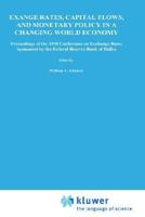 Exchange Rates, Capital Flows, and Monetary Policy in a Changing World Economy: Proceedings of a Conference Federal Reserve Bank of Dallas Dallas, Texas September 14-15, 1995