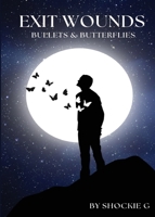 Exit Wounds: Bullets & Butterflies B0FCCM78M6 Book Cover