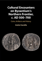 Cultural Encounters on Byzantium's Northern Frontier, c. AD 500 - 700 1108455972 Book Cover