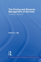 The Pricing and Revenue Management of Services: A Strategic Approach (Routledge Advances in Management and Business Studies) 0415551951 Book Cover