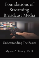 Foundations of Streaming Broadcast Media: Understanding The Basics B0CKZJPGDD Book Cover
